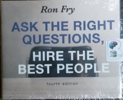 Ask The Right Questions, Hire The Right People - Fourth Edition written by Ron Fry performed by Patrick Lawlor on CD (Unabridged)